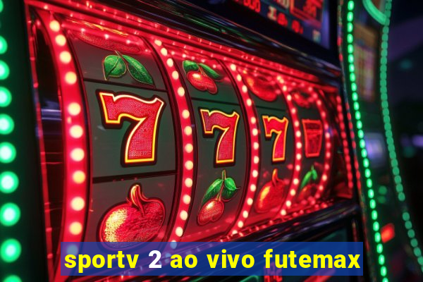 sportv 2 ao vivo futemax