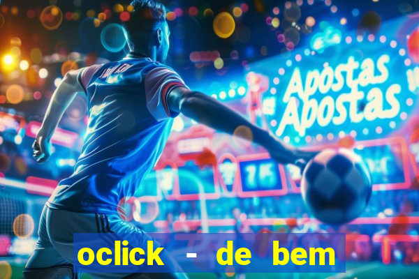 oclick - de bem com a vida resultado do jogo do bicho