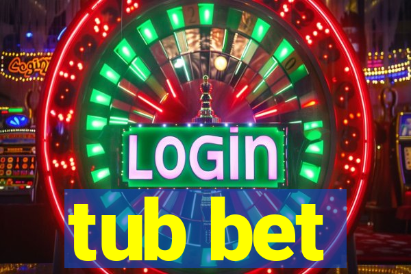 tub bet