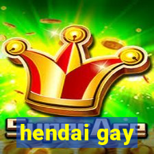 hendai gay