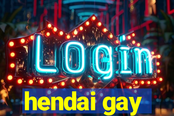 hendai gay