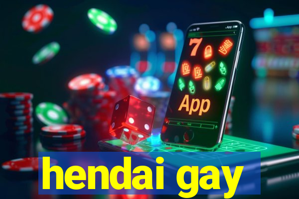 hendai gay