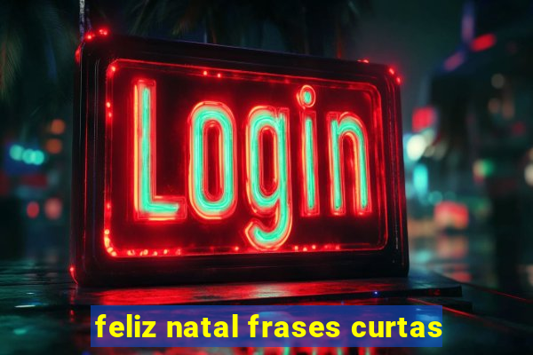 feliz natal frases curtas