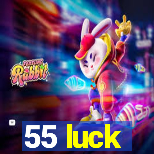 55 luck