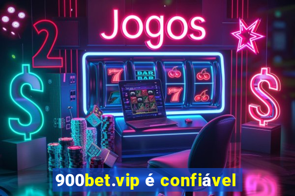 900bet.vip é confiável