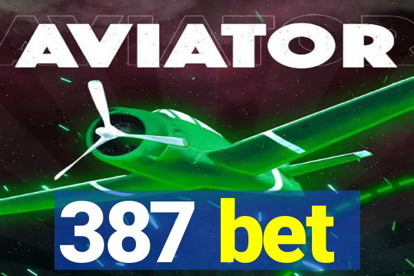 387 bet