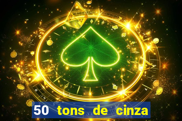 50 tons de cinza online dublado