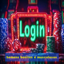 homens bonitos e musculosos