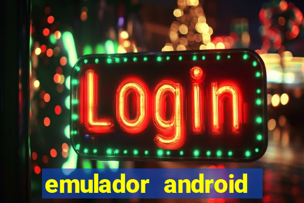 emulador android para pc fraco