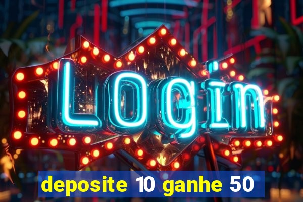 deposite 10 ganhe 50