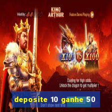 deposite 10 ganhe 50