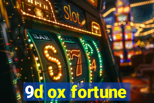 9d ox fortune