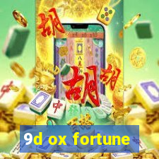 9d ox fortune