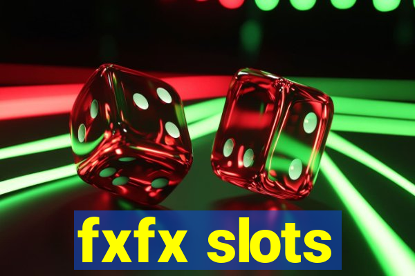 fxfx slots