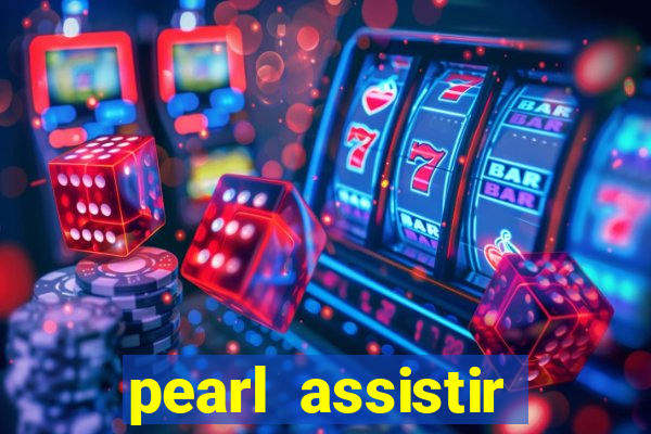 pearl assistir online megaflix