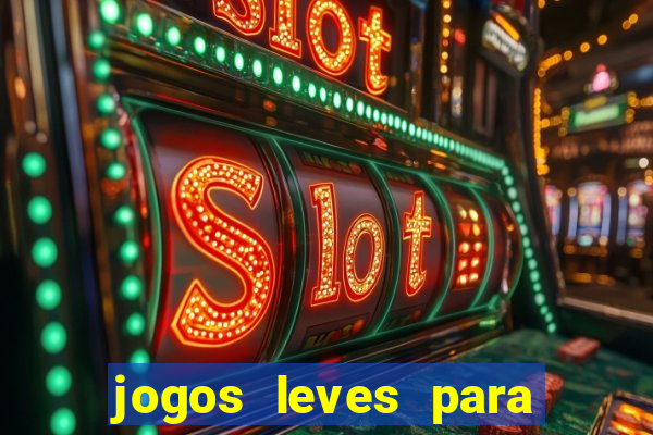 jogos leves para pc fraco blog