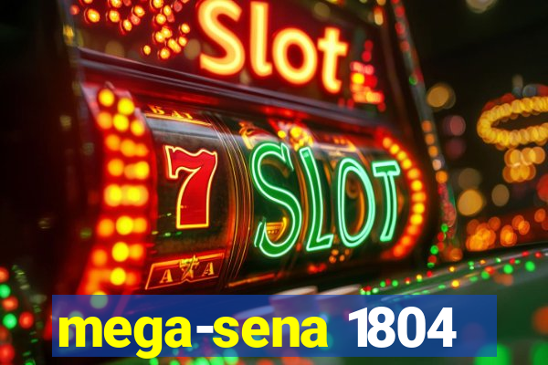 mega-sena 1804