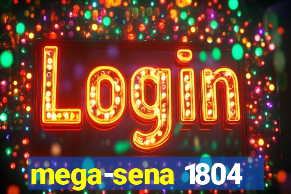 mega-sena 1804