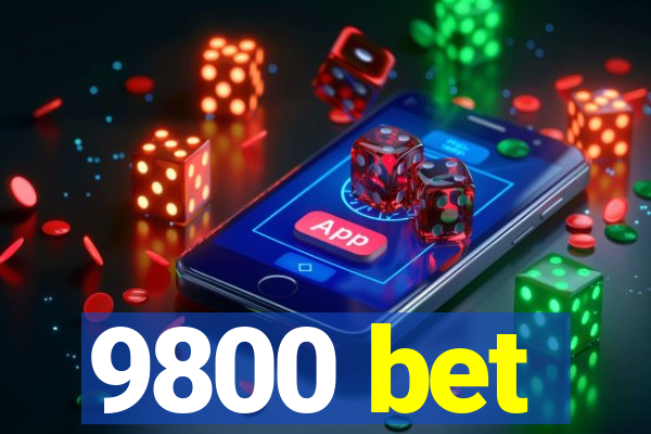 9800 bet