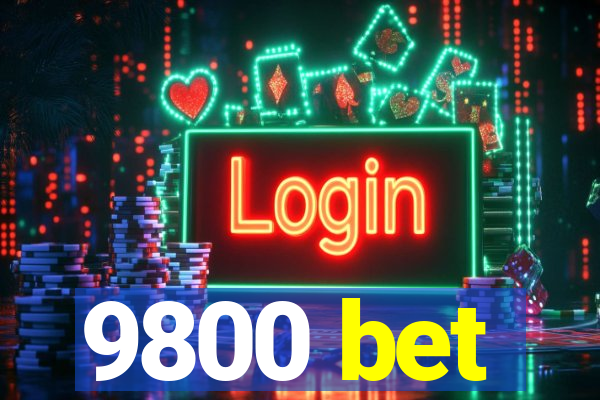 9800 bet