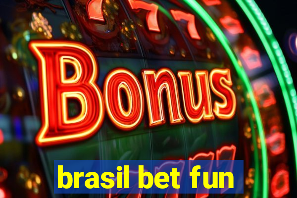 brasil bet fun