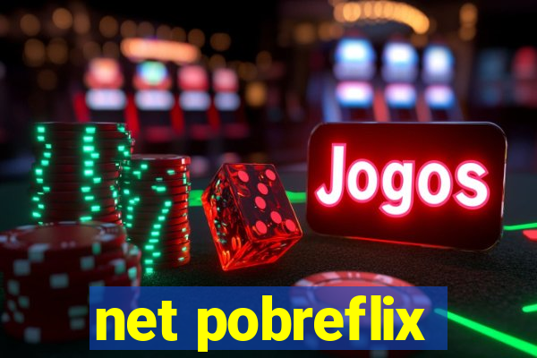 net pobreflix