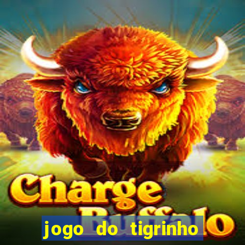 jogo do tigrinho grátis sem depósito