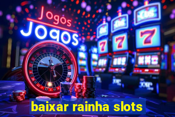 baixar rainha slots