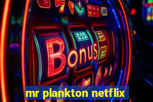 mr plankton netflix