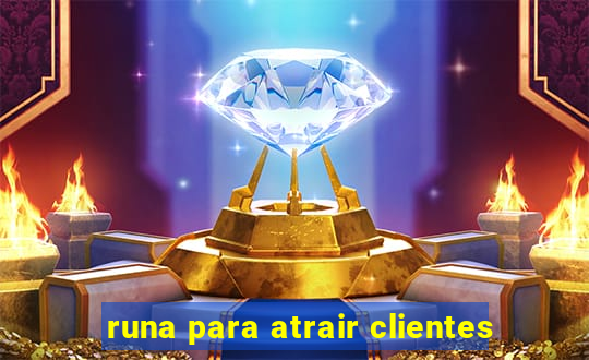 runa para atrair clientes