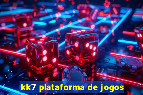 kk7 plataforma de jogos