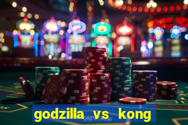 godzilla vs kong filme completo dublado