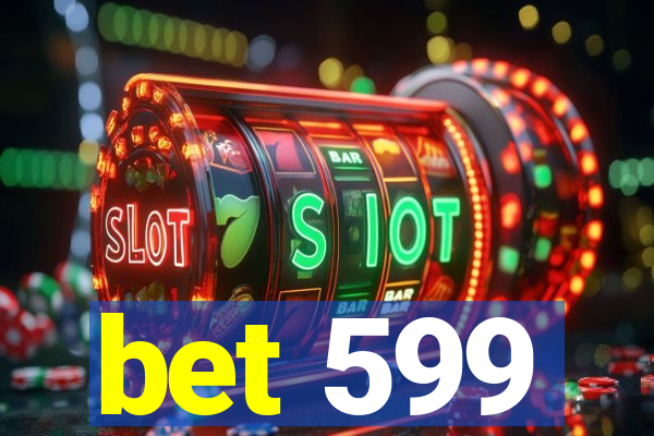 bet 599