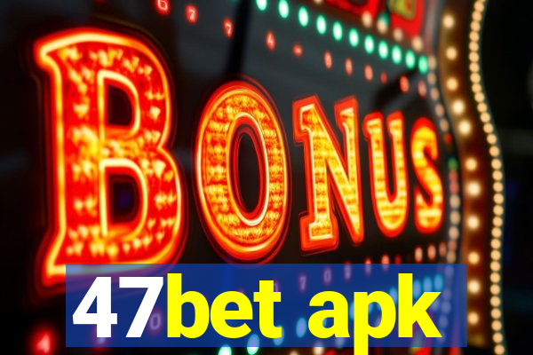 47bet apk