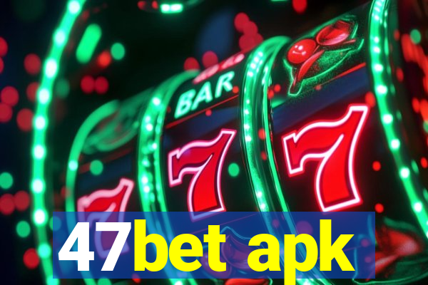 47bet apk