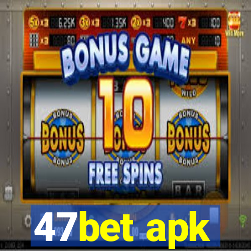 47bet apk