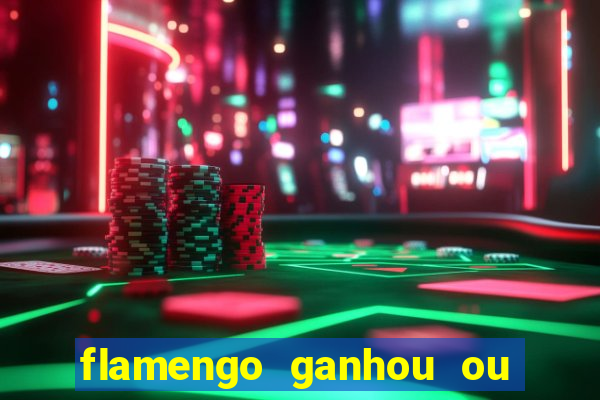 flamengo ganhou ou perdeu hoje