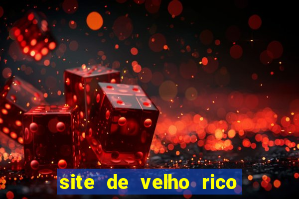 site de velho rico para ganhar pix