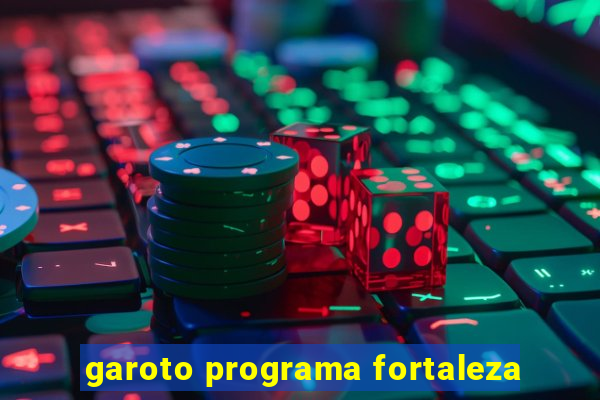 garoto programa fortaleza