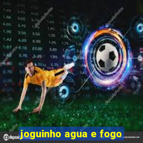 joguinho agua e fogo