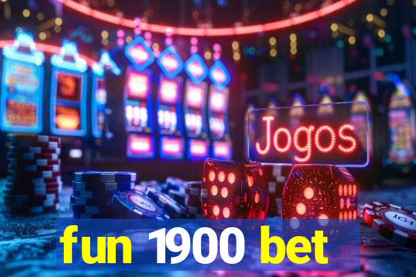 fun 1900 bet