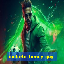 diabeto family guy