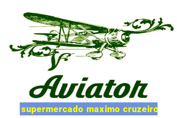 supermercado maximo cruzeiro