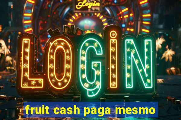 fruit cash paga mesmo