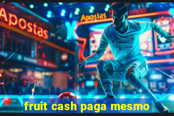 fruit cash paga mesmo