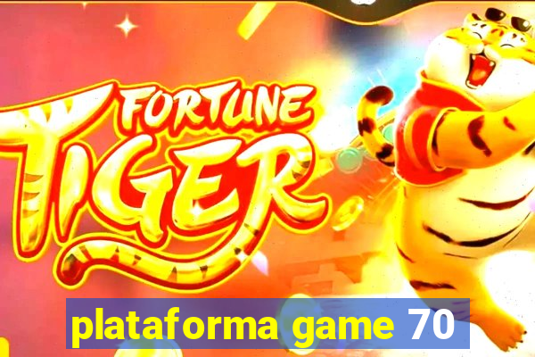 plataforma game 70