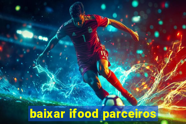 baixar ifood parceiros