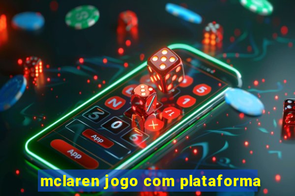 mclaren jogo com plataforma