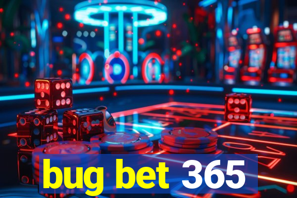 bug bet 365