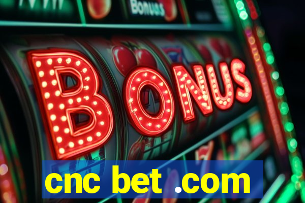 cnc bet .com